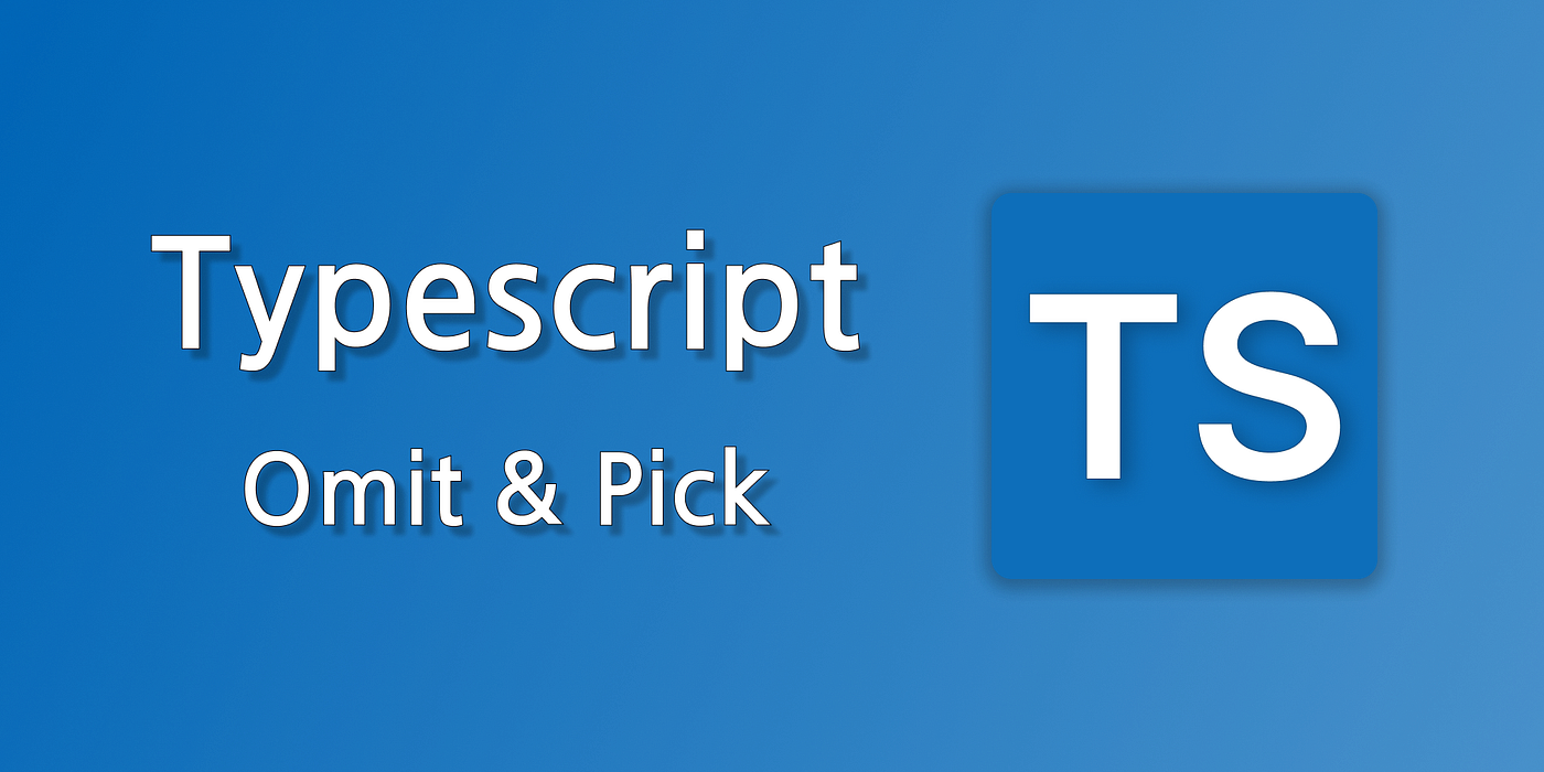 TypeScript Omit and Pick utility types